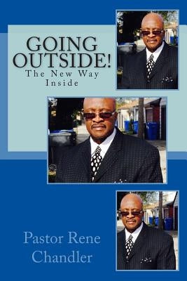 Going Outside!: The New Way Inside by Chandler, Rene
