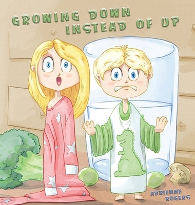 Growing Down Instead of Up by Rogers, Adrienne