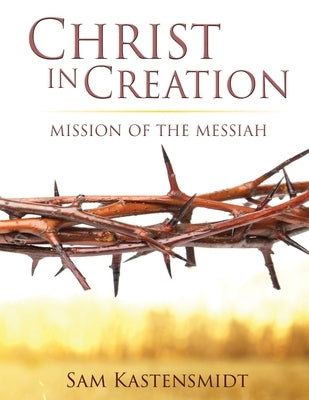 Christ in Creation by Kastensmidt, Sam