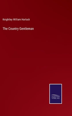 The Country Gentleman by Horlock, Knightley William