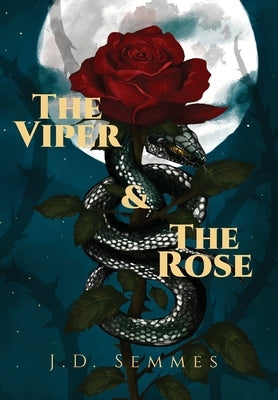 The Viper and The Rose by Semmes, J. D.