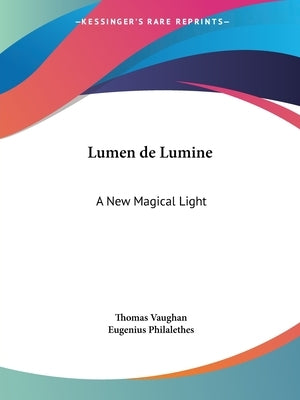 Lumen de Lumine: A New Magical Light by Vaughan, Thomas