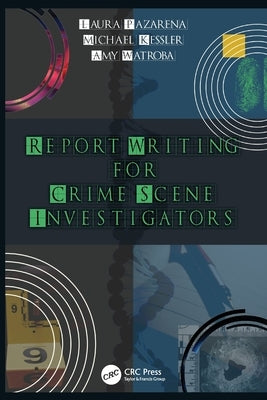 Report Writing for Crime Scene Investigators by Pazarena, Laura