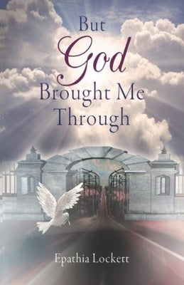 BUT GOD Brought Me Through by Lockett, Epathia