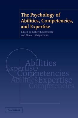 The Psychology of Abilities, Competencies, and Expertise by Sternberg, Robert J.