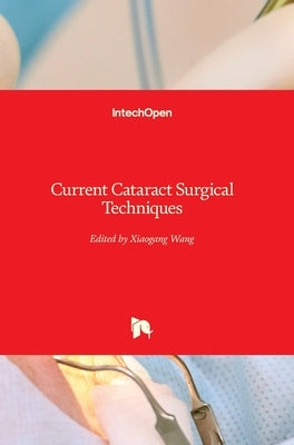 Current Cataract Surgical Techniques by Wang, Xiaogang