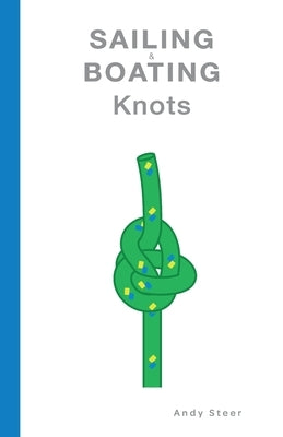 Sailing And Boating Knots by Steer, Andy