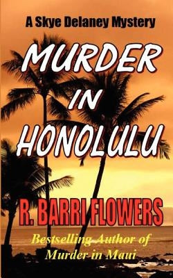 Murder in Honolulu: A Skye Delaney Mystery by Flowers, R. Barri