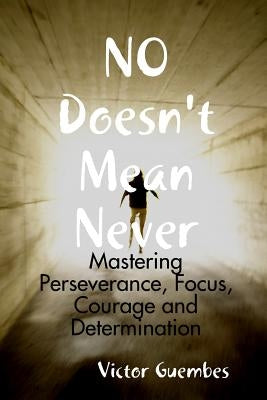 NO Doesn't Mean Never by Guembes, Victor