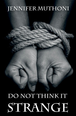 Do Not Think it Strange by Muthoni, Jennifer