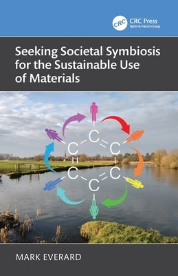 Seeking Societal Symbiosis for the Sustainable Use of Materials by Everard, Mark