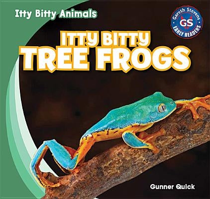 Itty Bitty Tree Frogs by Quick, Gunner