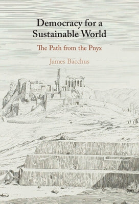 Democracy for a Sustainable World by Bacchus, James