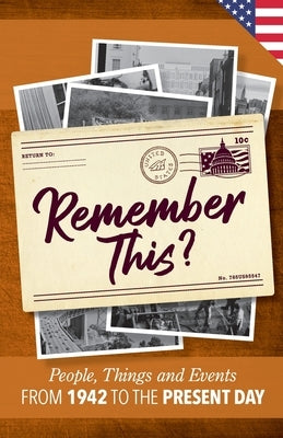 Remember This?: People, Things and Events from 1942 to the Present Day (US Edition) by Moss, Gilbert