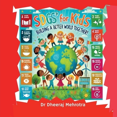 SDG's for Kids: Building a Better World Together! by Dr Dheeraj Mehrotra