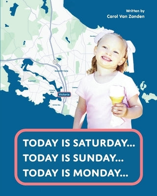 Today is Saturday... Today is Sunday... Today is Monday... by Van Zanden, Carol