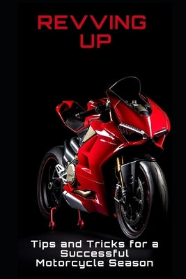 Revving Up: Tips and Tricks for a Successful Motorcycle Season Start by Frühwirth, Philipp