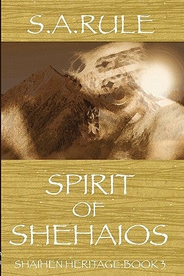 Spirit of Shehaios - Shaihen Heritage Book 3 by Rule, Susan A.