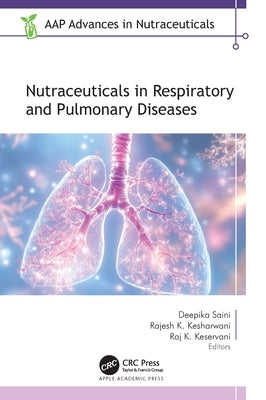 Nutraceuticals in Respiratory and Pulmonary Diseases by Saini, Deepika