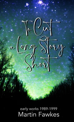 To Cut a Long Story Short by Fawkes, Martin