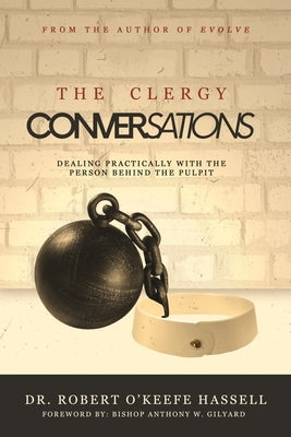 The Clergy Conversations: Dealing Practically with the Person Behind The Pulpit by Hassell, Robert O'Keefe