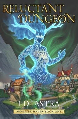 Reluctant Dungeon: A Dungeon Core GameLit Fantasy by Astra, J. D.