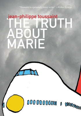 The Truth about Marie by Toussaint, Jean-Philippe