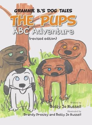 The Pups ABC Adventure: Grammie B.'s Dog Tales by Russell, Betty Jo