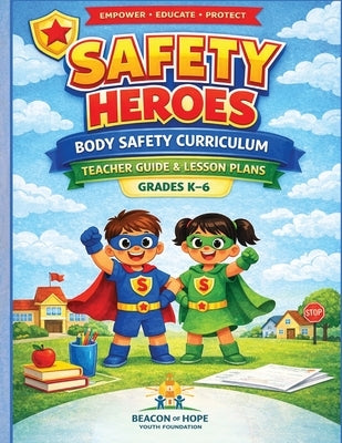 Safety Heroes Body Safety Curriculum Teachers Guide by Howlett, Tiara