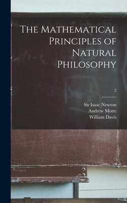 The Mathematical Principles of Natural Philosophy; 2 by Newton, Isaac