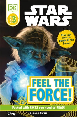DK Readers L3: Star Wars: Feel the Force! by Harper, Benjamin