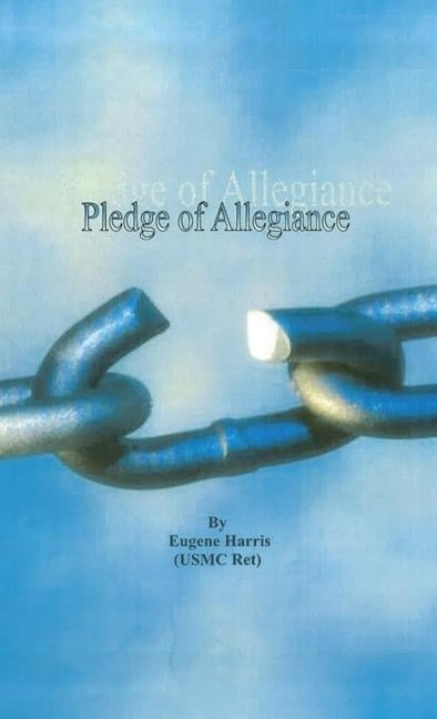 Pledge of Allegiance by Harris (Usmc Ret), Eugene