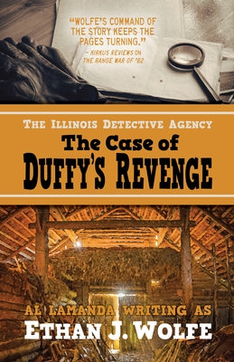 The Illinois Detective Agency: The Case of Duffy's Revenge by Wolfe, Ethan J.