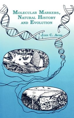 Molecular Markers, Natural History and Evolution by Avise, John C.