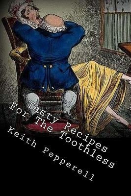 Tasty Recipes For The Toothless by Pepperell, Keith