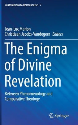 The Enigma of Divine Revelation: Between Phenomenology and Comparative Theology by Marion, Jean-Luc