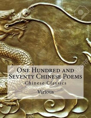 One Hundred and Seventy Chinese Poems: Chinese Classics by Waley, Arthur