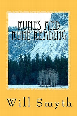 Runes and Rune Reading: An Introduction to the Runic Symbols of Northern Europe by Smyth, Will