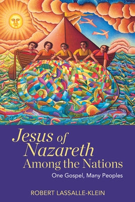 Jesus of Nazareth Among the Nations One Gospel, Many Peoples by Lassalle-Klein, Robert