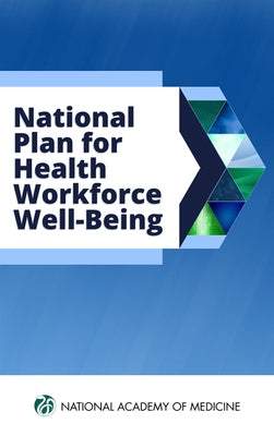 National Plan for Health Workforce Well-Being by National Academy of Medicine