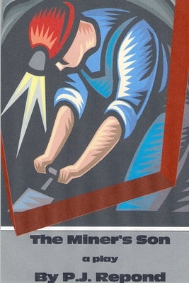 The Miner's Son by Repond, P. J.