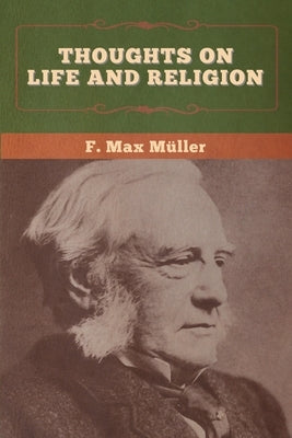 Thoughts on Life and Religion by Müller, F. Max