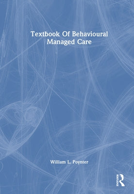 Textbook Of Behavioural Managed Care by Poynter, William L.