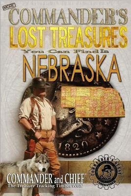 More Commander's Lost Treasures You Can Find In Nebraska: Follow the Clues and Find Your Fortunes! by Pulitzer, Jovan Hutton