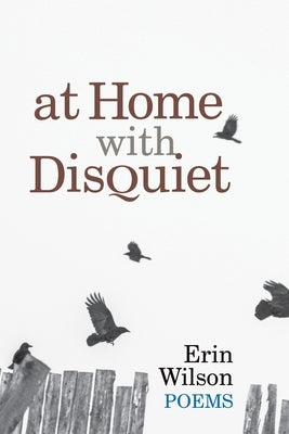 At Home with Disquiet: Poems by Wilson, Erin