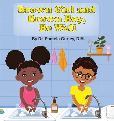 Brown Girl and Brown Boy, Be Well by Gurley, Pamela