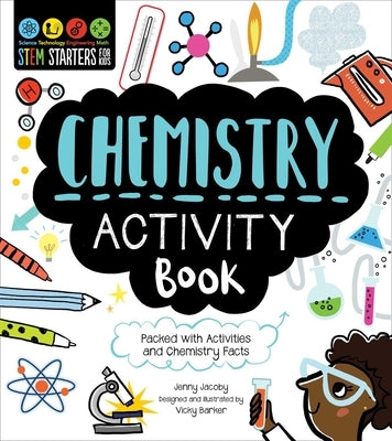 Stem Starters for Kids Chemistry Activity Book: Packed with Activities and Chemistry Facts by Jacoby, Jenny