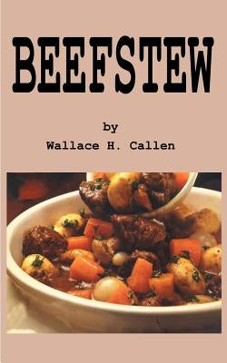 Beefstew by Callen, Wallace H.