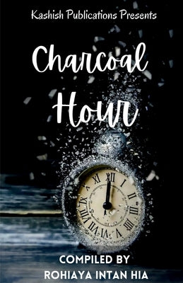 Charcoal Hour by Hia, Rohiaya Intan