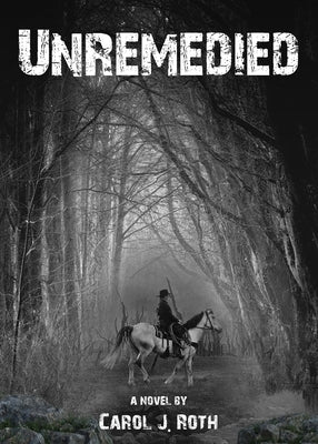 Unremedied by Roth, Carol J.
